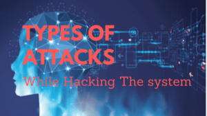 Read more about the article Which Types of Attacks Happens on a System?